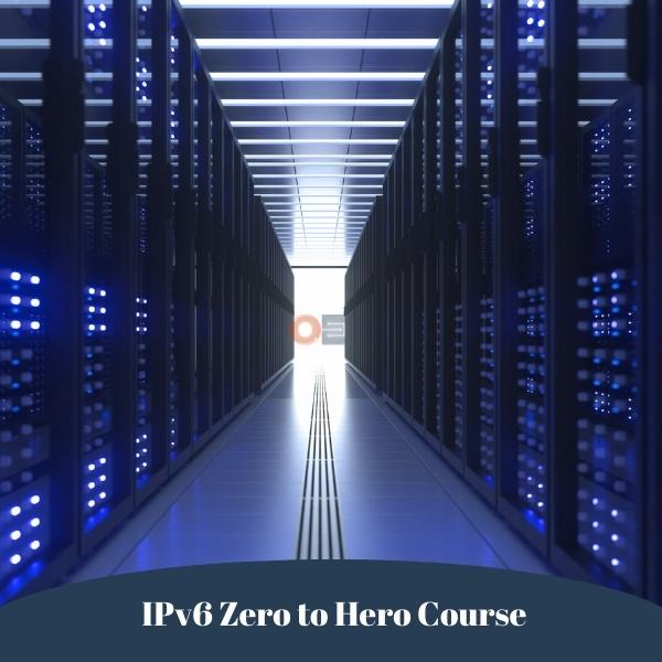 IPv6 Zero to Hero Course