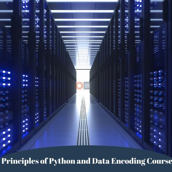 Principles of Python and Data Encoding Course