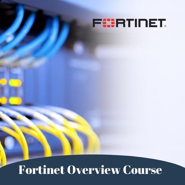 Fortinet Overview Course
