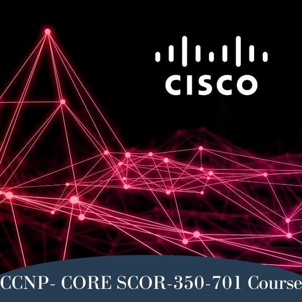 CCNP CORE SCOR 350-701 Course By Sikandar Shaik 